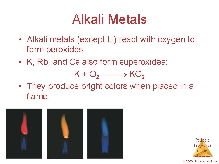 Alkali Metals • Alkali metals (except Li) react with oxygen to form peroxides. •