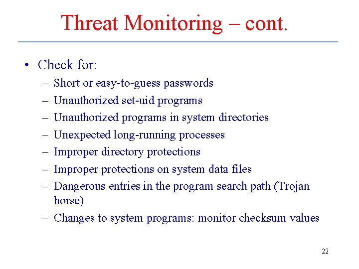 Threat Monitoring – cont. • Check for: – – – – Short or easy-to-guess