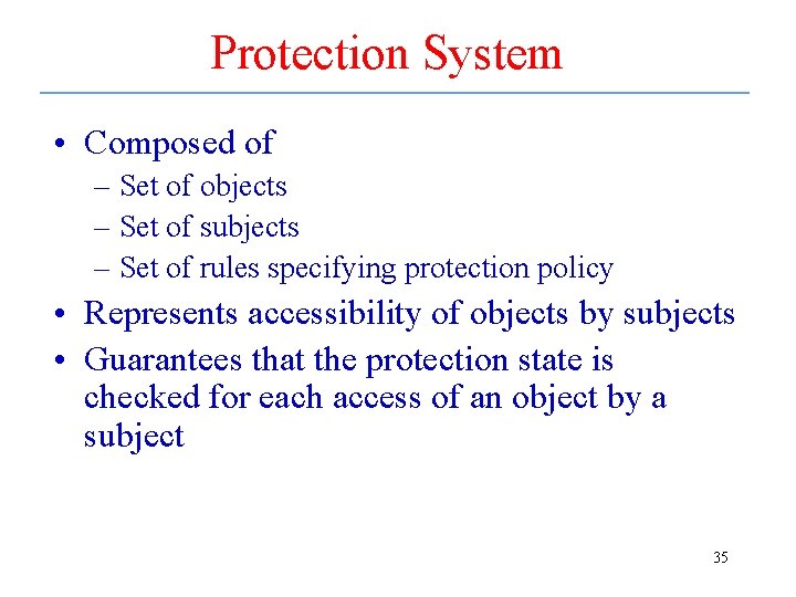 Protection System • Composed of – Set of objects – Set of subjects –