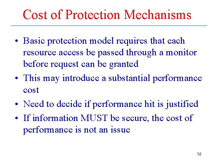 Cost of Protection Mechanisms • Basic protection model requires that each resource access be