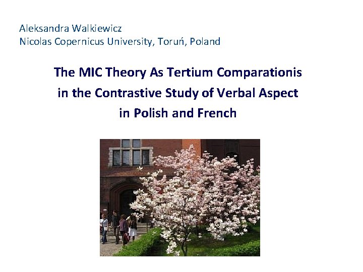 Aleksandra Walkiewicz Nicolas Copernicus University, Toruń, Poland The MIC Theory As Tertium Comparationis in