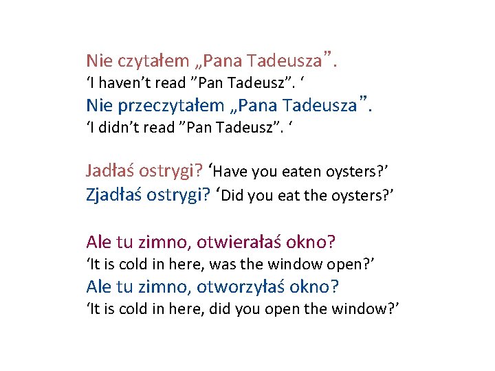Nie czytałem „Pana Tadeusza”. ‘I haven’t read ”Pan Tadeusz”. ‘ Nie przeczytałem „Pana Tadeusza”.