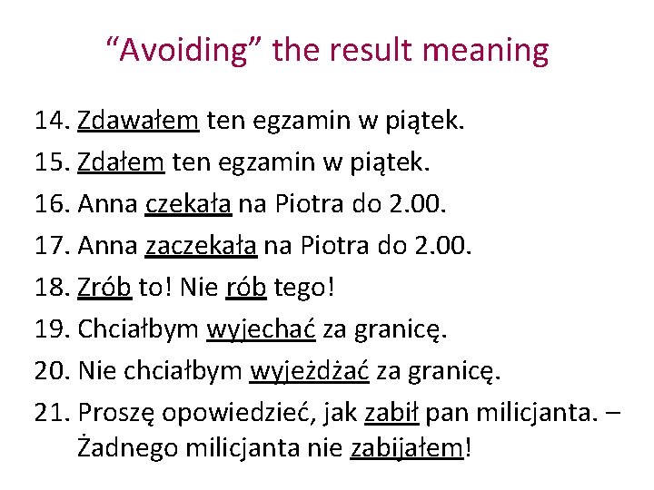 “Avoiding” the result meaning 14. Zdawałem ten egzamin w piątek. 15. Zdałem ten egzamin