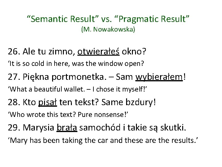 “Semantic Result” vs. “Pragmatic Result” (M. Nowakowska) 26. Ale tu zimno, otwierałeś okno? ‘It