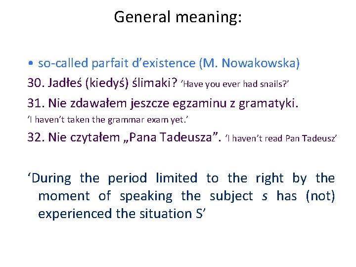 General meaning: kementów danej klasy • so-called parfait d’existence (M. Nowakowska) 30. Jadłeś (kiedyś)