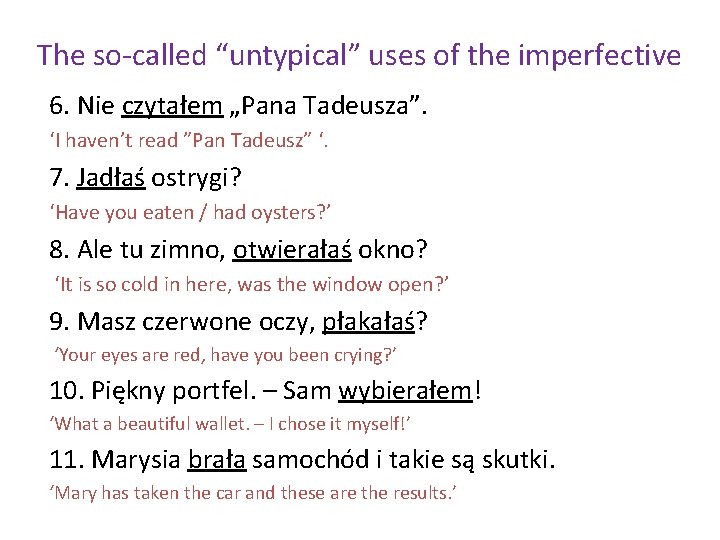 The so-called “untypical” uses of the imperfective 6. Nie czytałem „Pana Tadeusza”. ‘I haven’t