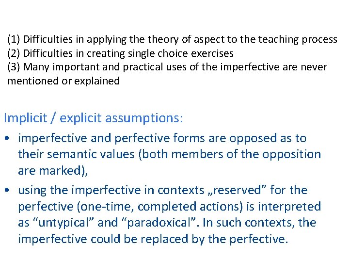 (1) Difficulties in applying theory of aspect to the teaching process (2) Difficulties in