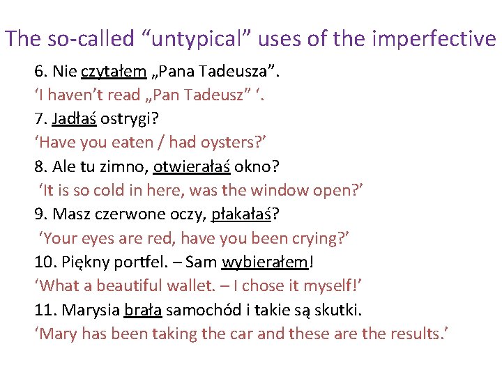The so-called “untypical” uses of the imperfective 6. Nie czytałem „Pana Tadeusza”. ‘I haven’t