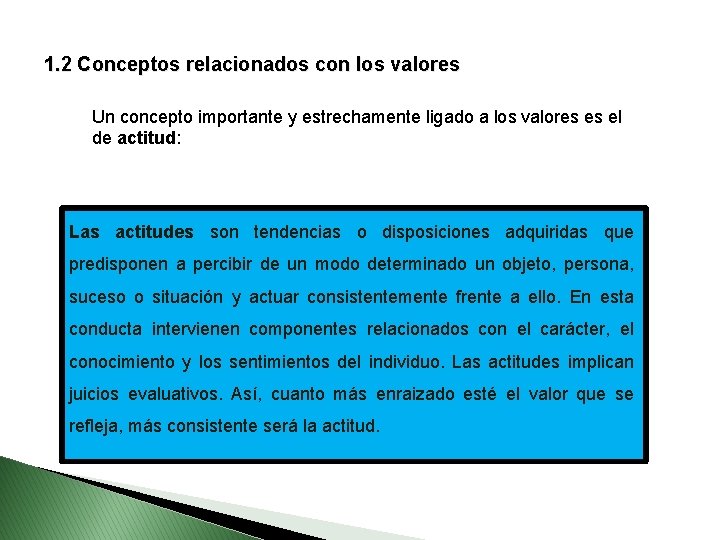 1. 2 Conceptos relacionados con los valores Un concepto importante y estrechamente ligado a