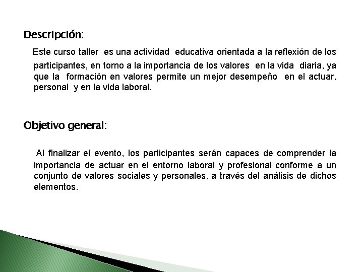 Descripción: Este curso taller es una actividad educativa orientada a la reflexión de los