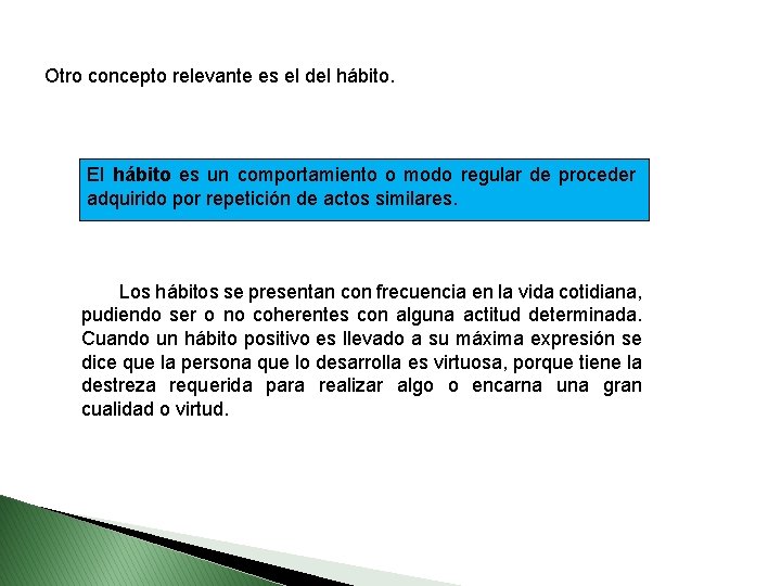 Otro concepto relevante es el del hábito. El hábito es un comportamiento o modo