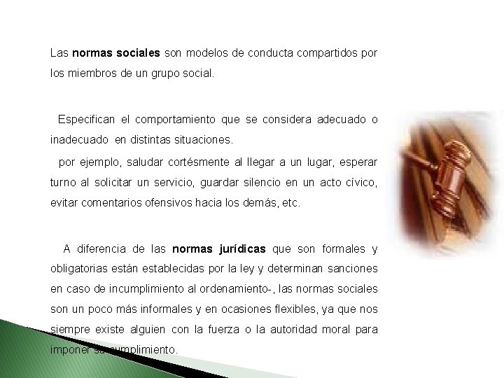  Las normas sociales son modelos de conducta compartidos por los miembros de un