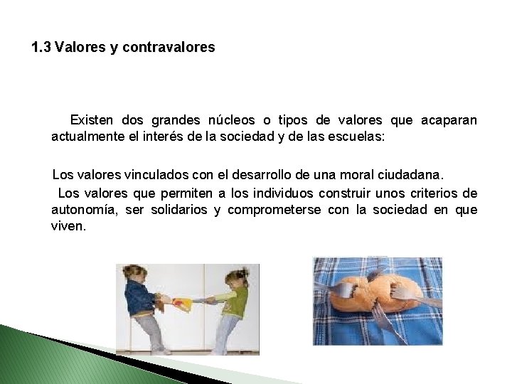 1. 3 Valores y contravalores Existen dos grandes núcleos o tipos de valores que