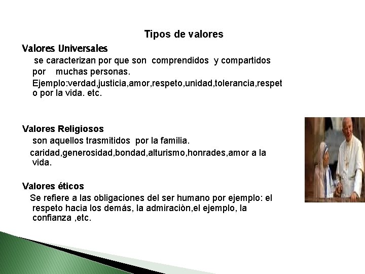  Tipos de valores Valores Universales se caracterizan por que son comprendidos y compartidos