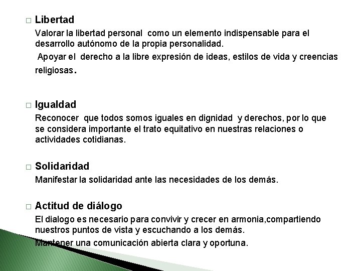 � Libertad Valorar la libertad personal como un elemento indispensable para el desarrollo autónomo