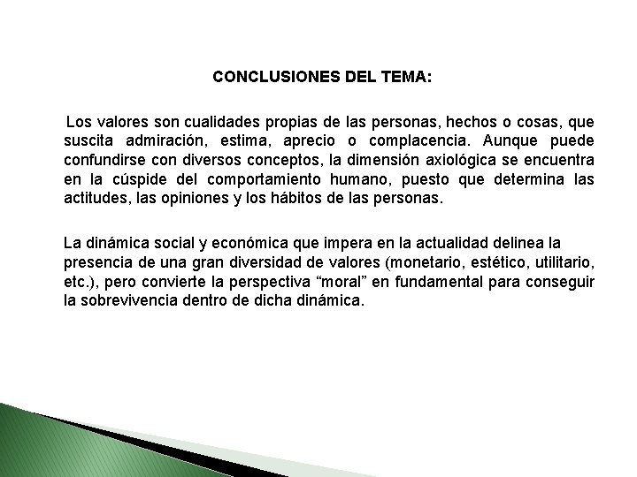 CONCLUSIONES DEL TEMA: Los valores son cualidades propias de las personas, hechos o cosas,