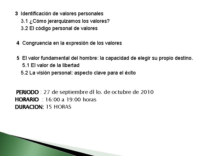 3 Identificación de valores personales 3. 1 ¿Cómo jerarquizamos los valores? 3. 2 El