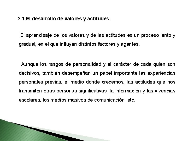 2. 1 El desarrollo de valores y actitudes El aprendizaje de los valores