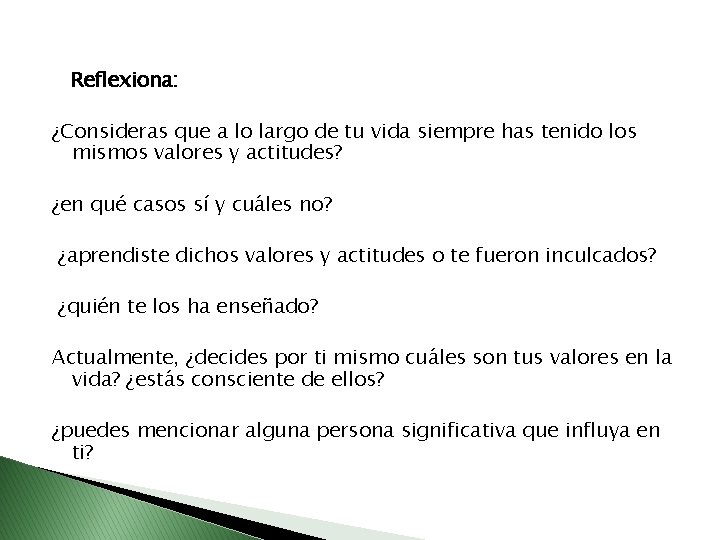 Reflexiona: ¿Consideras que a lo largo de tu vida siempre has tenido los mismos