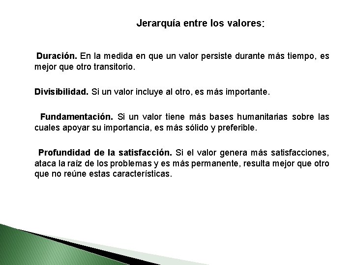 Jerarquía entre los valores: Duración. En la medida en que un valor persiste durante