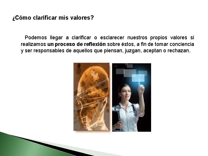 ¿Cómo clarificar mis valores? Podemos llegar a clarificar o esclarecer nuestros propios valores si