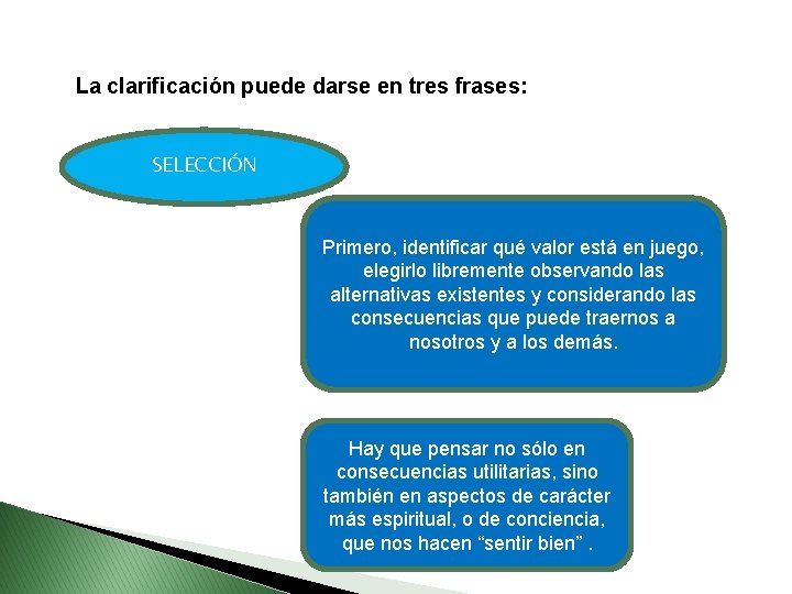  La clarificación puede darse en tres frases: SELECCIÓN Primero, identificar qué valor está