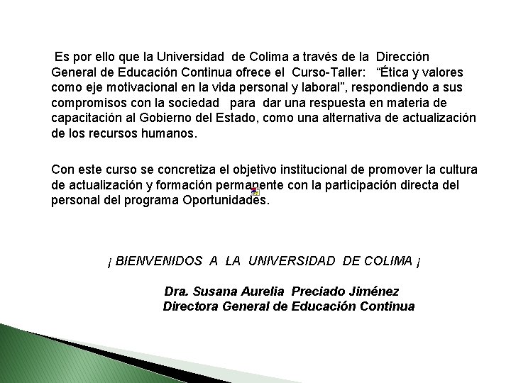  Es por ello que la Universidad de Colima a través de la Dirección