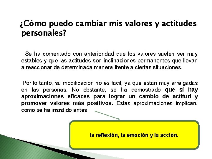 ¿Cómo puedo cambiar mis valores y actitudes personales? Se ha comentado con anterioridad que