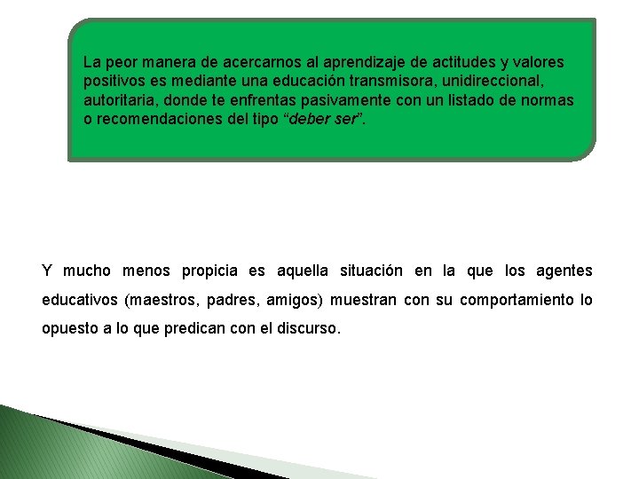 La peor manera de acercarnos al aprendizaje de actitudes y valores positivos es mediante