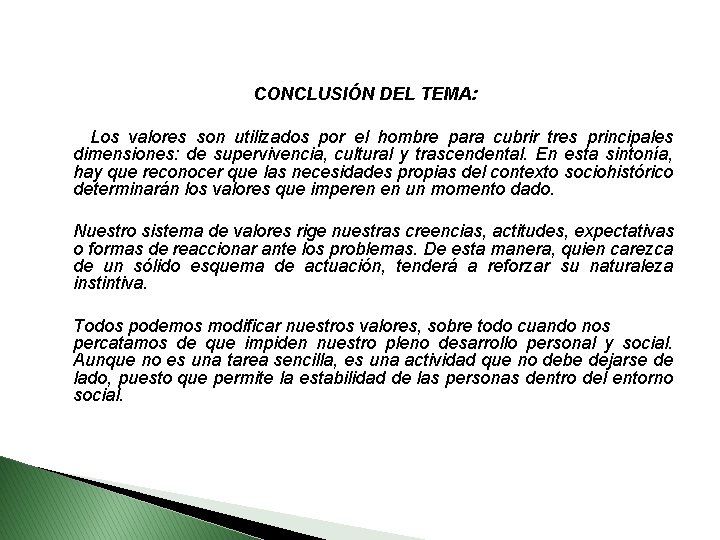 CONCLUSIÓN DEL TEMA: Los valores son utilizados por el hombre para cubrir tres principales