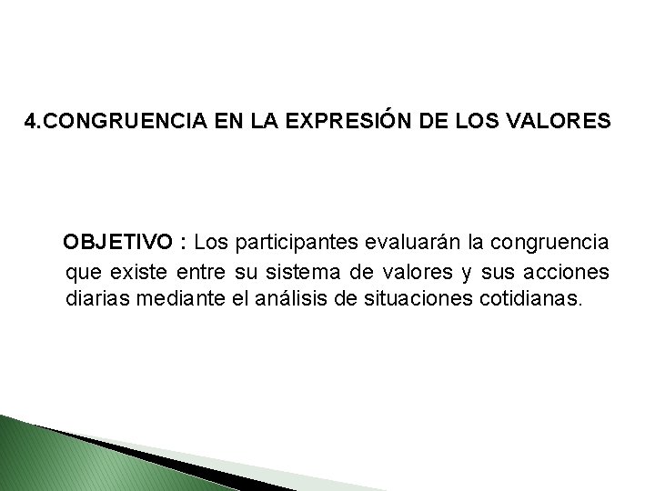 4. CONGRUENCIA EN LA EXPRESIÓN DE LOS VALORES OBJETIVO : Los participantes evaluarán la