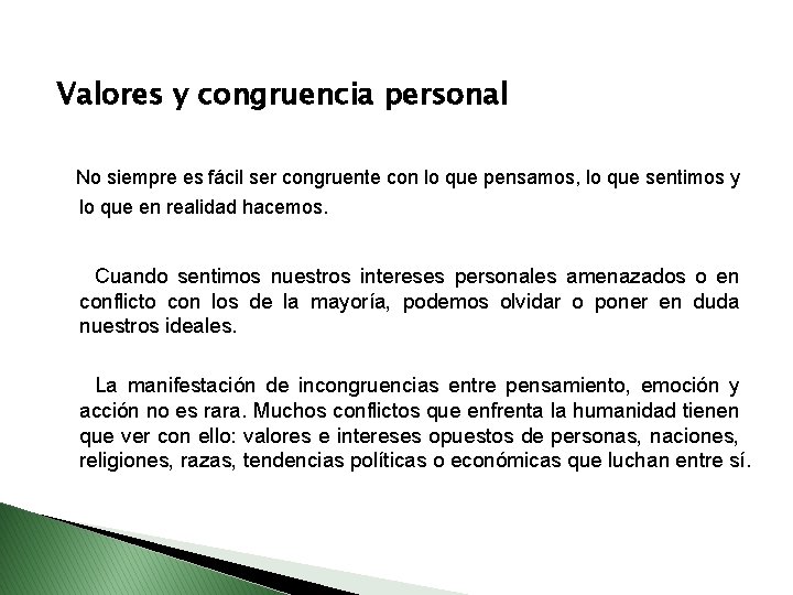 Valores y congruencia personal No siempre es fácil ser congruente con lo que pensamos,