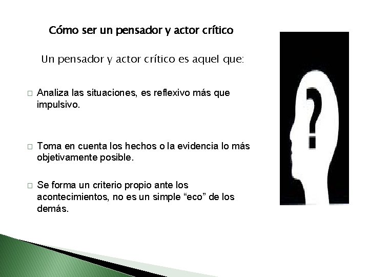 Cómo ser un pensador y actor crítico Un pensador y actor crítico es aquel