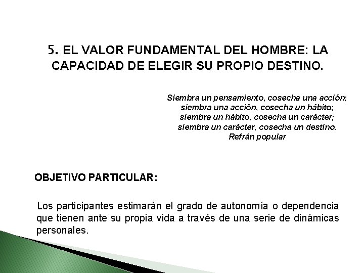 5. EL VALOR FUNDAMENTAL DEL HOMBRE: LA CAPACIDAD DE ELEGIR SU PROPIO DESTINO. Siembra