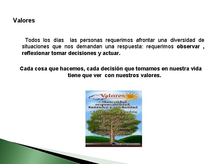 Valores Todos los días las personas requerimos afrontar una diversidad de situaciones que nos