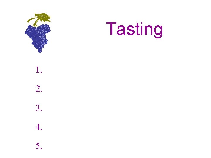 Tasting 1. 2. 3. 4. 5. 