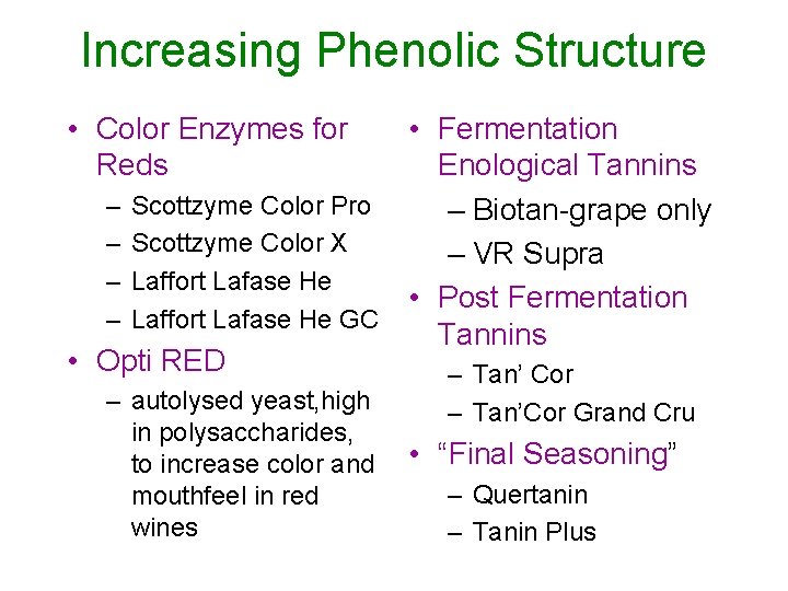 Increasing Phenolic Structure • Color Enzymes for Reds • Fermentation Enological Tannins – Scottzyme