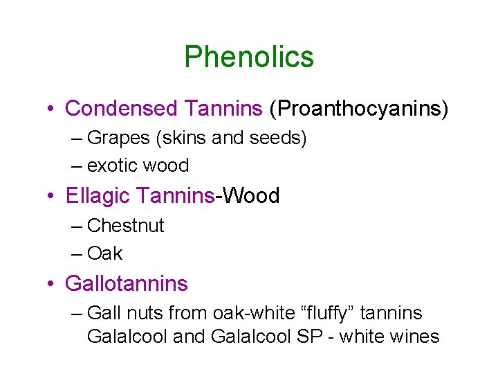 Phenolics • Condensed Tannins (Proanthocyanins) – Grapes (skins and seeds) – exotic wood •