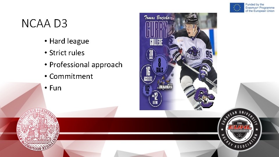 NCAA D 3 • Hard league • Strict rules • Professional approach • Commitment