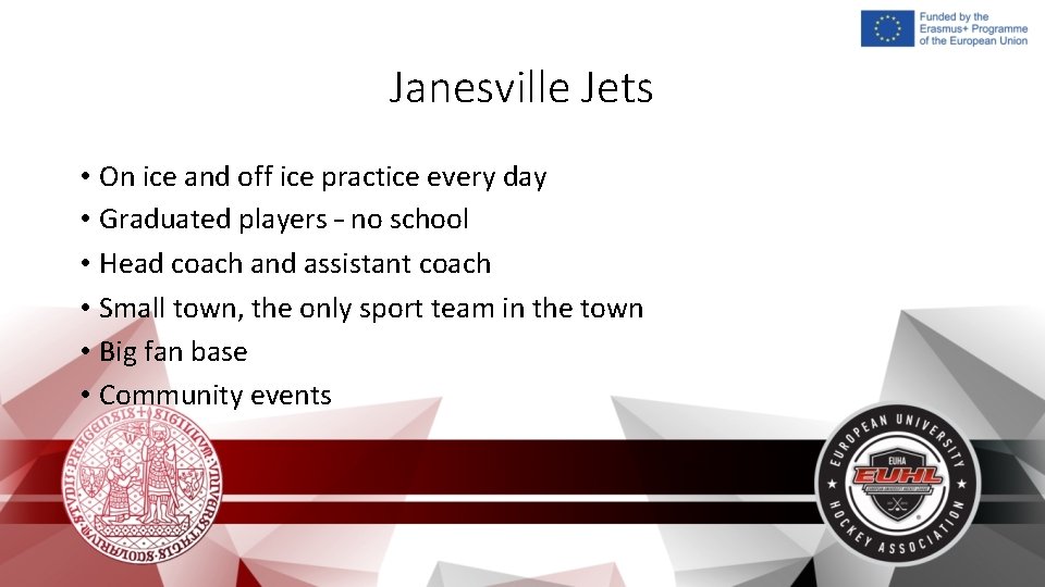 Janesville Jets • On ice and off ice practice every day • Graduated players