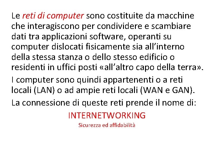 Le reti di computer sono costituite da macchine che interagiscono per condividere e scambiare