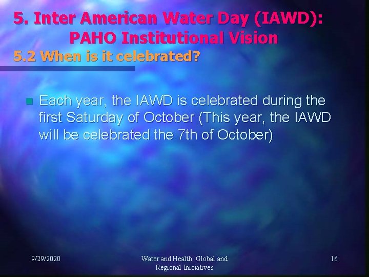 5. Inter American Water Day (IAWD): PAHO Institutional Vision 5. 2 When is it