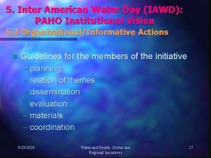 5. Inter American Water Day (IAWD): PAHO Institutional Vision 5. 3 Organizational/Informative Actions n