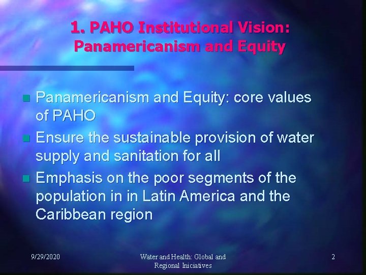 1. PAHO Institutional Vision: Panamericanism and Equity: core values of PAHO n Ensure the