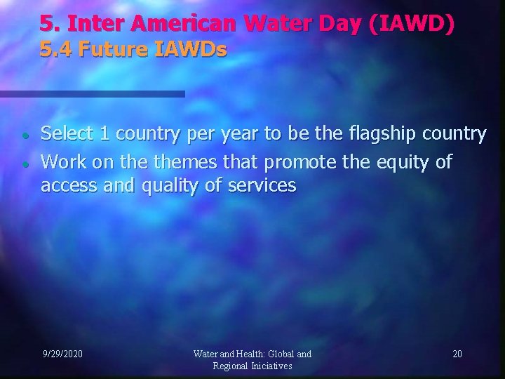 5. Inter American Water Day (IAWD) 5. 4 Future IAWDs · · Select 1