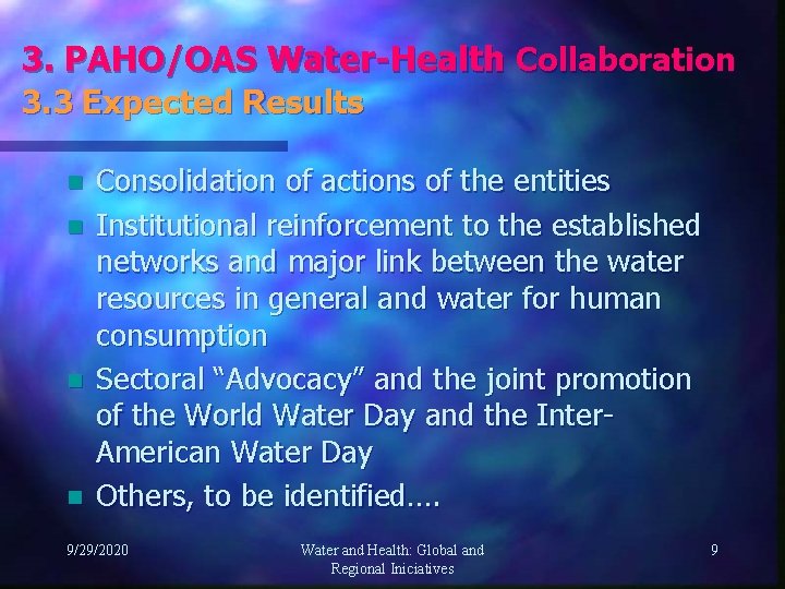 3. PAHO/OAS Water-Health Collaboration 3. 3 Expected Results n n Consolidation of actions of