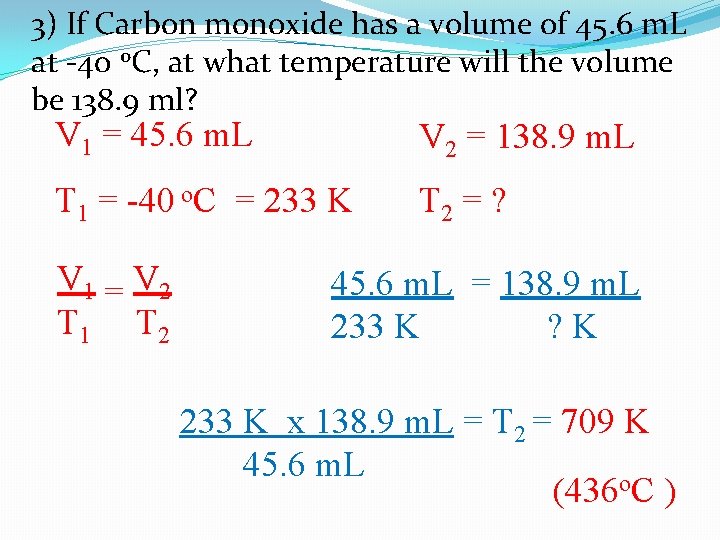 3) If Carbon monoxide has a volume of 45. 6 m. L at -40