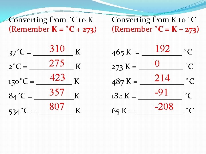 Converting from ˚C to K (Remember K = ˚C + 273) Converting from K