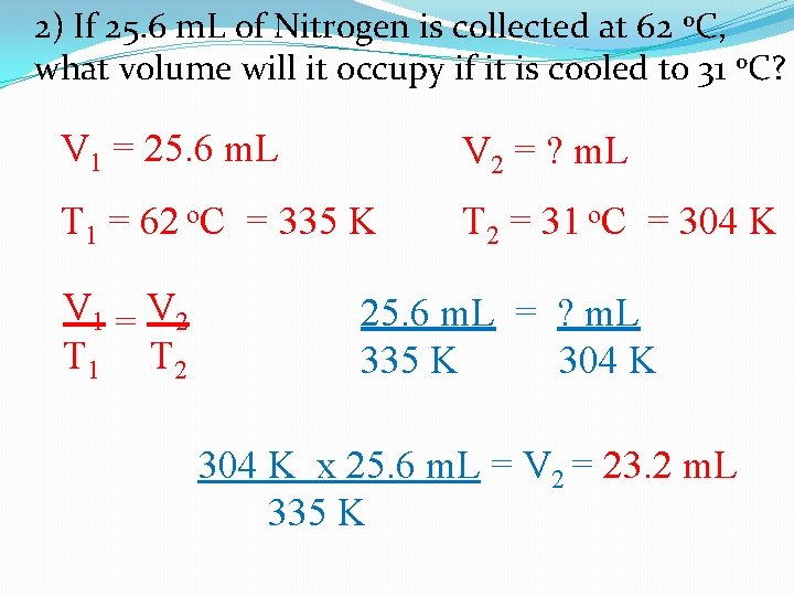 2) If 25. 6 m. L of Nitrogen is collected at 62 o. C,