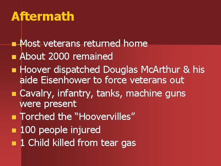 Aftermath Most veterans returned home n About 2000 remained n Hoover dispatched Douglas Mc.